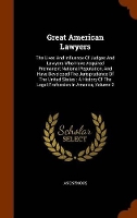 Book Cover for Great American Lawyers The Lives and Influence of Judges and Lawyers Who Have Acquired Premanent National Reputation, and Have Developed the Jurisprudence of the United States: A History of the Legal  by Anonymous