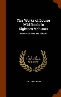 Book Cover for The Works of Louise Muhlbach in Eighteen Volumes by Luise Muhlbach