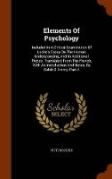 Book Cover for Elements of Psychology Included in a Critical Examination of Locke's Essay on the Human Understanding, and in Additional Pieces. Translated from the French, with an Introduction and Notes, by Caleb S. by Victor Cousin