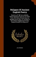 Book Cover for Reliques of Ancient English Poetry Consisting of Old Heroic Ballads, Songs and Other Pieces of the Earlier Poets, with Some of Later Date, Not Included in Any Other Ed. to Which Is Now Added a Supplem by Anonymous