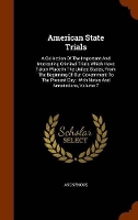 Book Cover for American State Trials A Collection of the Important and Interesting Criminal Trials Which Have Taken Place in the United States, from the Beginning of Our Government to the Present Day: With Notes and by Anonymous