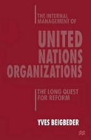 Book Cover for The Internal Management of United Nations Organizations by Yves Beigbeder