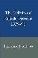 Book Cover for The Politics of British Defence 1979–98 by Lawrence Freedman