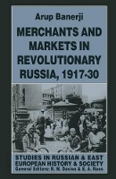 Book Cover for Merchants and Markets in Revolutionary Russia, 1917–30 by Arup Banerji