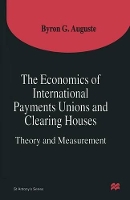 Book Cover for The Economics of International Payments Unions and Clearing Houses by Byron G Auguste