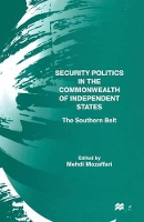 Book Cover for Security Politics in the Commonwealth of Independent States by Mehdi Mozaffari