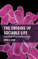 Book Cover for The Origins of Sociable Life: Evolution After Science Studies by M. Hird