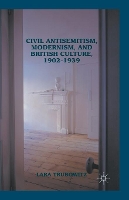 Book Cover for Civil Antisemitism, Modernism, and British Culture, 1902–1939 by Lara Trubowitz