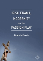 Book Cover for Irish Drama, Modernity and the Passion Play by Alexandra Poulain