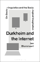 Book Cover for Durkheim and the Internet by Professor Jan (Director of Babylon, Centre for the Study of Multicultural Societies, University of Tilberg, The Neth Blommaert