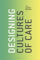 Book Cover for Designing Cultures of Care by Laurene (RMIT University, Australia) Vaughan