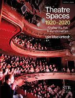 Book Cover for Theatre Spaces 1920-2020 by Iain Mackintosh, Richard Eyre