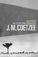 Book Cover for The Slow Philosophy of J. M. Coetzee by Dr Jan (Goethe University Frankfurt, Germany) Wilm