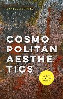 Book Cover for Cosmopolitan Aesthetics by Daniel (University of Michigan, USA) Herwitz