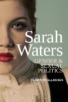 Book Cover for Sarah Waters: Gender and Sexual Politics by Dr Claire (Brunel University, UK) O’Callaghan