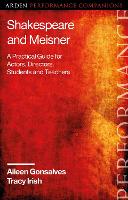 Book Cover for Shakespeare and Meisner by Aileen Independent scholar, UK Gonsalves, Tracy Shakespeare Institute, University of Birmingham, UK Irish