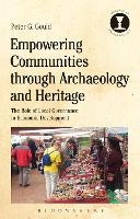 Book Cover for Empowering Communities through Archaeology and Heritage by Dr Peter G. (American University of Rome, Italy) Gould