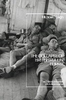 Book Cover for The Collapse of British Rule in Burma by Michael D. (SOAS, University of London, UK) Leigh