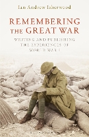 Book Cover for Remembering the Great War by Ian Andrew (Gettysburg University, USA) Isherwood