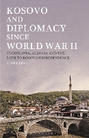 Book Cover for Kosovo and Diplomacy since World War II by Ethem (University of Prishtina, Kosovo) Ceku