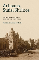 Book Cover for Artisans, Sufis, Shrines by Hussain Ahmad Khan