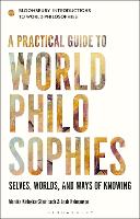 Book Cover for A Practical Guide to World Philosophies by Monika Vrije Universiteit Amsterdam, Netherlands KirloskarSteinbach, Dr Leah University of North Texas, USA Kalmanson