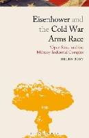 Book Cover for Eisenhower and the Cold War Arms Race by Helen Bury