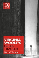 Book Cover for Virginia Woolf's Greek Tragedy by Professor Nancy Worman