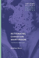 Book Cover for Rethinking Christian Martyrdom by Matthew Boise State University, USA Recla