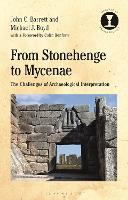 Book Cover for From Stonehenge to Mycenae by Professor John (Emeritus Professor of Archaeology, University of Sheffield, UK) Barrett, Dr Michael J. (University of Cam Boyd