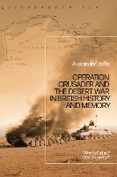 Book Cover for Operation Crusader and the Desert War in British History and Memory by Dr Alexander (Independent Scholar) Joffe