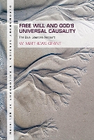 Book Cover for Free Will and God's Universal Causality by Professor W Matthews Grant