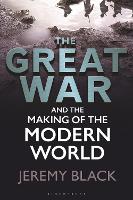 Book Cover for The Great War and the Making of the Modern World by Jeremy Black