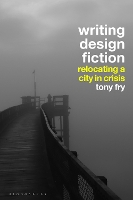 Book Cover for Writing Design Fiction by Tony University of Tasmania, Australia Fry