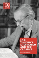 Book Cover for J.R.R. Tolkien's Utopianism and the Classics by Dr Hamish (Friedrich Schiller University Jena, Germany) Williams