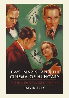 Book Cover for Jews, Nazis and the Cinema of Hungary by David Frey