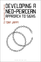 Book Cover for Developing a Neo-Peircean Approach to Signs by Tony Jappy