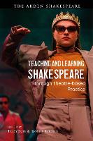 Book Cover for Teaching and Learning Shakespeare through Theatre-based Practice by Tracy Shakespeare Institute, University of Birmingham, UK Irish