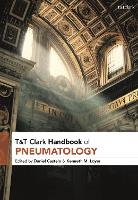 Book Cover for T&T Clark Handbook of Pneumatology by Daniel (Seattle Pacific University and Seminary, USA) Castelo