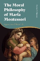 Book Cover for The Moral Philosophy of Maria Montessori by Patrick (Whitman College, USA) Frierson