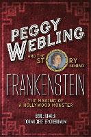 Book Cover for Peggy Webling and the Story behind Frankenstein by Peggy Webling, Dorian Gieseler Greenbaum, Professor Bruce Providence College, USA Graver