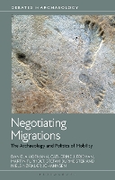 Book Cover for Negotiating Migrations by Daniela (University of Bergen, Norway) Hofmann, Catherine J. (Australian National University, Australia) Frieman, Mart Furholt