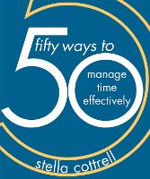 Book Cover for 50 Ways to Manage Time Effectively by Stella Cottrell