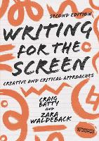 Book Cover for Writing for the Screen by Dr. Craig (RMIT University, Melbourne, Australia) Batty, Zara Waldeback