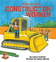 Book Cover for This Is the Construction Worker by Laura Godwin