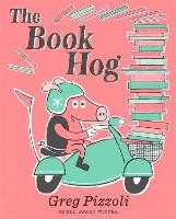 Book Cover for The Book Hog by Greg Pizzoli