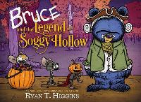 Book Cover for Bruce And The Legend Of Soggy Hollow by Ryan T. Higgins