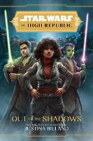 Book Cover for Star Wars The High Republic: Out Of The Shadows by Justina Ireland