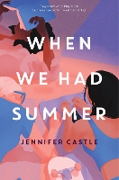 Book Cover for When We Had Summer by Jennifer Castle