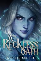 Book Cover for A Reckless Oath by Kaylie Smith